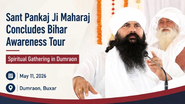 Sant Pankaj Ji Maharaj Concludes Bihar Awareness Tour with Spiritual Gathering in Dumraon